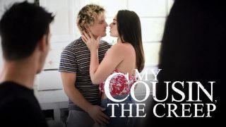 My cousin’s a creep, but I let him fuck me anyway